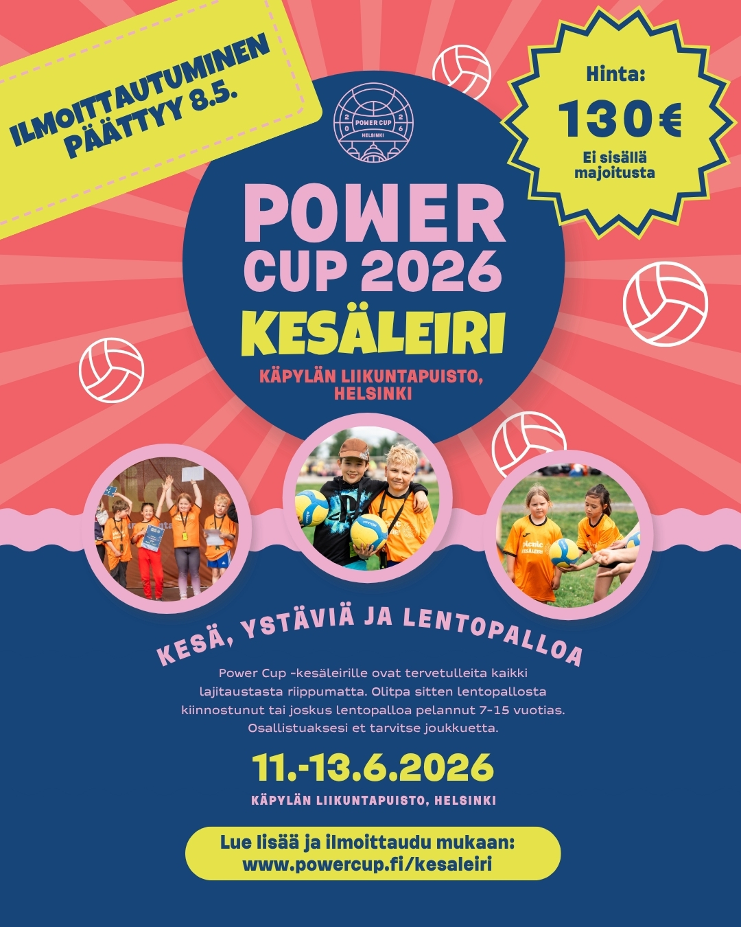 🌟ILMOITTAUTUMINEN KESÄLEIRILLE PÄÄTTYY 8.5.🌟
Power Cup 2026 kesäleirin ilmoittautuminen on auki vielä 8.5. saakka!🔥🙌
Kesäleiri järjestetään 11.-13.6. Power Cupin yhteydessä Käpylän liikuntapuistossa, Helsingissä!🙌💛
Olitpa sitten lentopallosta kiinnostunut tai joskus lentopalloa pelannut 7-15 vuotias. Luvassa on lajivalmennusta, eli nuorella ei tarvitse olla aiempaa kokemusta lentopallosta. Osallistujan ei myöskään tarvitse kuulua joukkueeseen, vaan leirille osallistutaan yksilöinä.✨🏐
Lue lisää ja ilmoittaudu mukaan ➡️ www.powercup.fi/kesaleiri
#kesäleiri #lentopallo #powercup #poweriakentälle
