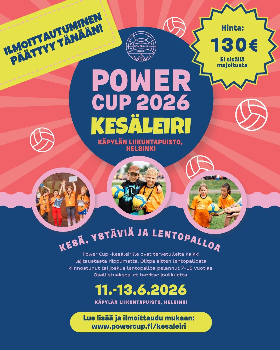 🌟ILMOITTAUDU POWER CUPIN KESÄLEIRILLE VIELÄ TÄNÄÄN!🌟
Power Cup 2026 kesäleirin ilmoittautuminen päättyy tänään 8.5.☀️🙌
Nyt kannattaa tarttua tilaisuuteen ja varmistaa paikka kesän hauskimmalle lentopalloleirille!🏐💛
Kesäleiri järjestetään 11.-13.6. Power Cupin yhteydessä Käpylän liikuntapuistossa, Helsingissä!✨
Olitpa sitten lentopallosta kiinnostunut tai joskus lentopalloa pelannut 7-15 vuotias. Luvassa on lajivalmennusta, eli nuorella ei tarvitse olla aiempaa kokemusta lentopallosta. Osallistujan ei myöskään tarvitse kuulua joukkueeseen, vaan leirille osallistutaan yksilöinä.✨🏐
Lue lisää ja ilmoittaudu mukaan ➡️ www.powercup.fi/kesaleiri
#kesäleiri #lentopallo #powercup #poweriakentälle