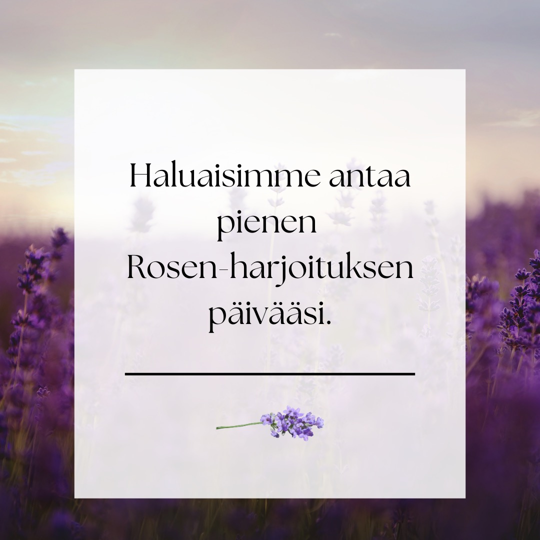 Haluaisimme antaa pienen Rosen-harjoituksen päivääsi.
-
Ota hyvä asento selkänojallisessa tuolissa ja pysähdy hetkeksi.
-
Laske käsi rinnalle tai toisen käden päälle sylissäsi.
-
Havainnoi miltä kosketus tuntuu kehossasi.
-
Vaihda huomio siihen, miltä tuntuu koskettaa, miltä iho tuntuu kätesi alla.
-
Kokeile myös minkä verran tänään on mahdollista huomioida yhtä aikaa kumpaakin, koskettamista ja kosketetuksi tulemista.
-
Nyt voit vaan hetken olla tässä ja kuulostella mitä sinussa tapahtuu. Mitään ei tarvitse suorittaa.
-
Kiitä itseäsi tästä hetkestä.
-
#rosenterapia #rosenmenetelmä #rosenmetodi #rosenkehoterapia #kehoterapia #kehomieli #kehotietoisuus #suomenrosenterapeutitry #rosenterapeutti #rosenharjoitusjaksolainen