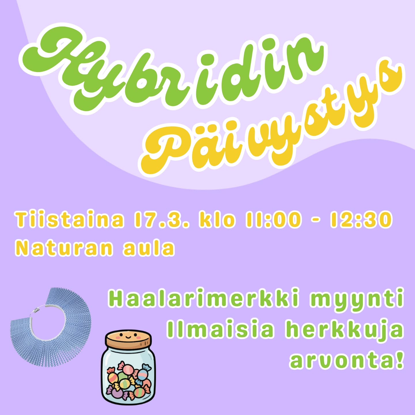 FI/EN
Hybridi päivystää Ti 17.3. klo 11-12:30 Naturan aulassa!
Tuu moikkaamaan hallitusta!😎
Ollaan paikalla jutustelemassa, myydään haalarimerkkejä ja tarjolla on myös ilmaisia herkkuja.😋
Lisäksi voit noutaa Ikuisen Vapun bilemerkkejä!
Lisäksi järjestämme arvonnan, jossa voit voittaa mm. haalarimerkkejä sekä lipun meidän legendaarisille Vappusitseille! 🎉
Nappaa kaveri mukaan ja tule pyörähtämään!💛💚
_____________
Hybridi will host Office hour Tue 17.3. Between 11-12:30 at Natura Lobby! Come say hi to us!😎
We’ll be there to chat, selling our overall patches, and there will also be some free treats available.😋
You can also pick up Eternal May Day party patches!
Plus, we’re hosting a raffle where you can win things like overall patches and even a ticket to our legendary Vappu sitz party!🎉
Bring a friend and stop by!💛💚