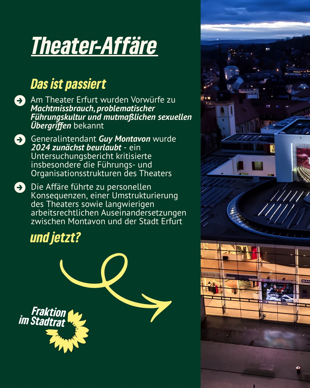🎭 Die Theater-Affäre hat deutliche Missstände offengelegt: Vorwürfe von Machtmissbrauch, problematische Führungsstrukturen und mangelnde Kontrolle.
Wir ziehen keinen Schlussstrich. Jetzt geht es darum, Konsequenzen zu ziehen, Vertrauen zurückzugewinnen und die Weichen für einen Neustart zu stellen. Transparenz, Verantwortung und wirksame Compliance-Strukturen müssen dabei im Mittelpunkt stehen‼️
#erfurt #grüneerfurt #theateraffäre #theatererfurt #theater